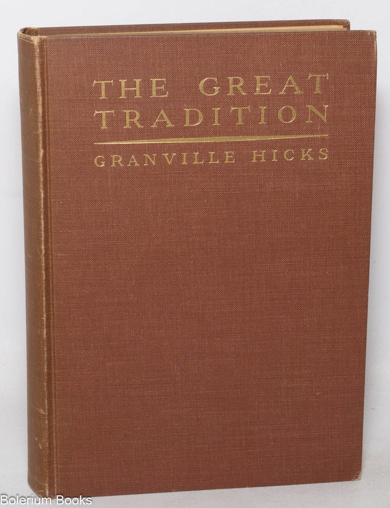 Cat.No: 350486 The Great Tradition: an interpretation of American literature since the Civil War. Revised edition. Granville Hicks.