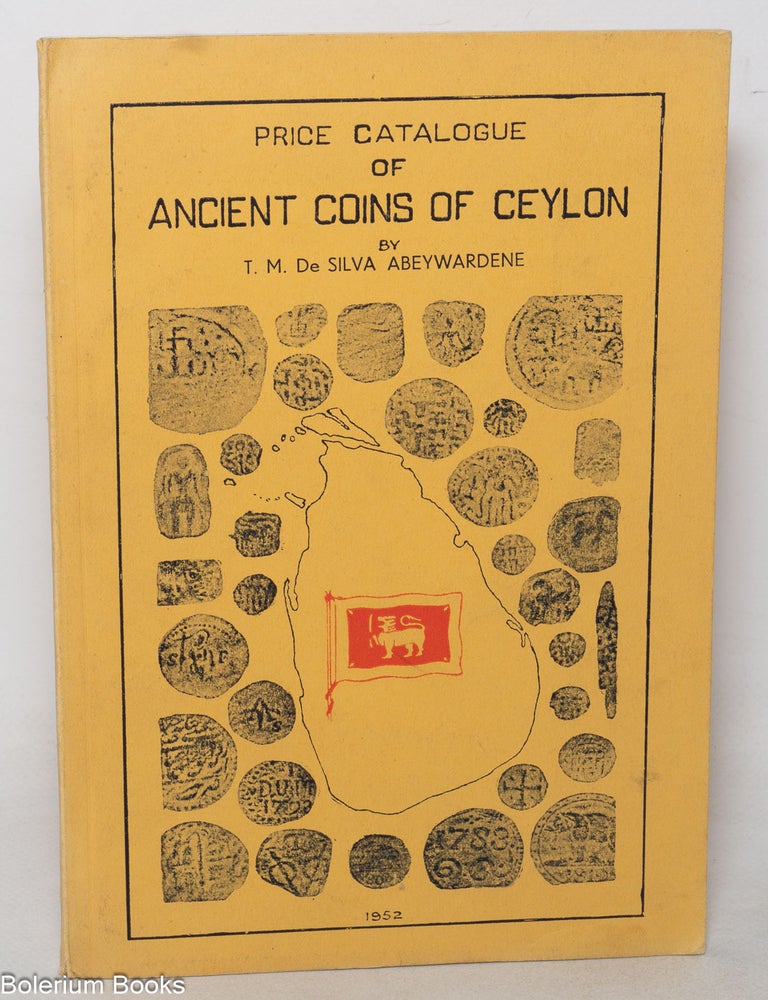 Cat.No: 350515 Price catalogue of ancient coins of Ceylon. T. M de Silva Abeywardene.