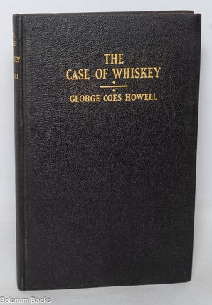 Cat.No: 350620 The Case of Whiskey. George Coes Howell