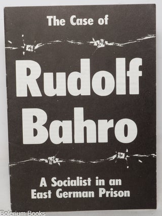 Cat.No: 350691 The case of Rudolf Bahro; a socialist in an East German Prison