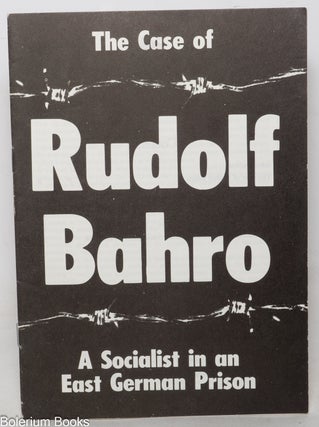 Cat.No: 350691 The case of Rudolf Bahro; a socialist in an East German Prison