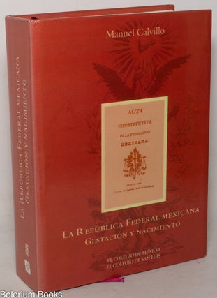 Cat.No: 350828 La República Federal mexicana: gestación y nacimiento. La consumación...