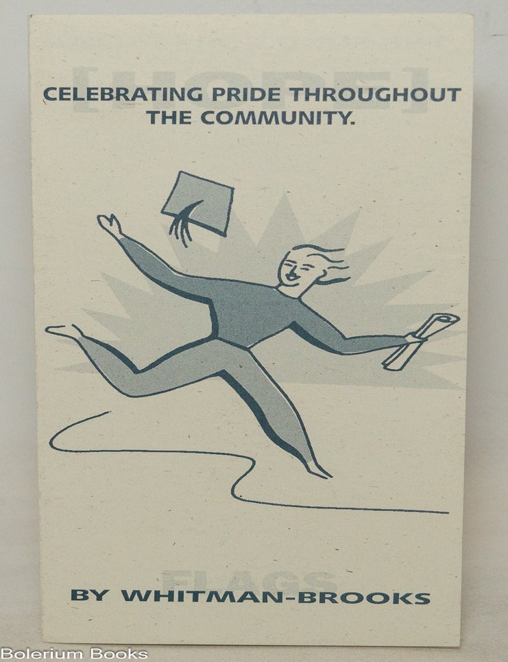Cat.No: 350971 Flags by Whitman-Brooks: celebrating Pride throughout the community [brochure]