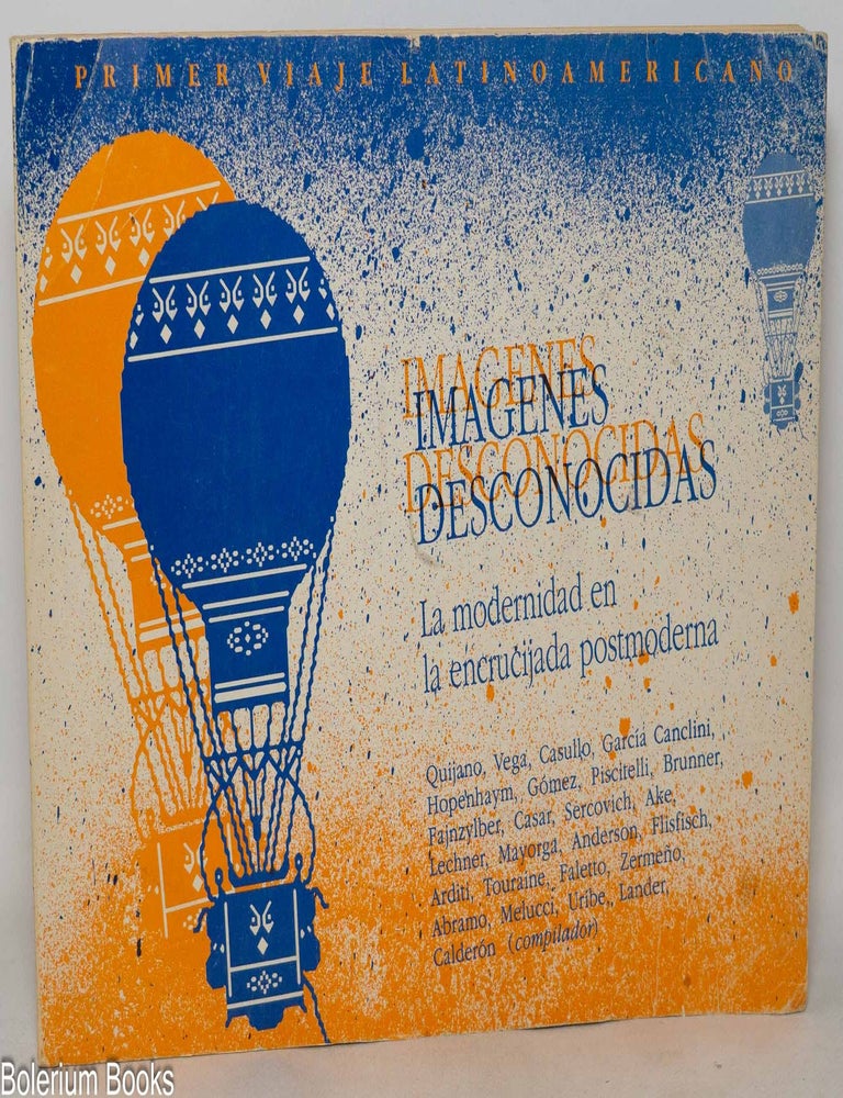 Cat.No: 351052 Im&aacute;genes desconocidas: la modernidad en la encrucijada postmoderna. Fernando Calder&oacute;n G., compilador.