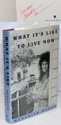 Cat.No: 35111 What's It's Like To Live Now [signed]. Meredith Maran