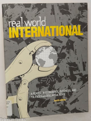 Real World International: A Reader in Economics, Business, and Politics from Dollars & Sense....