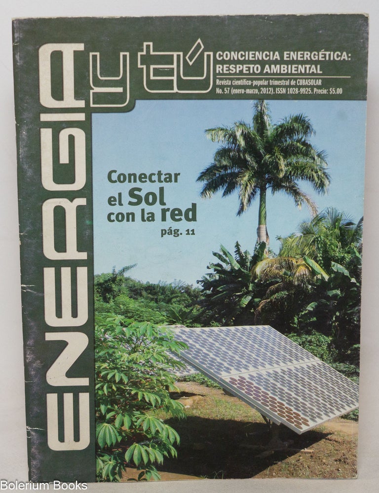 Cat.No: 351261 Energ&iacute;a y t&uacute; / consciencia energ&eacute;tica: respecto ambiental. Revista cient&iacute;fico-popular trimestral de CUBASOLAR, no. 57 (enero-marzo, 2012)