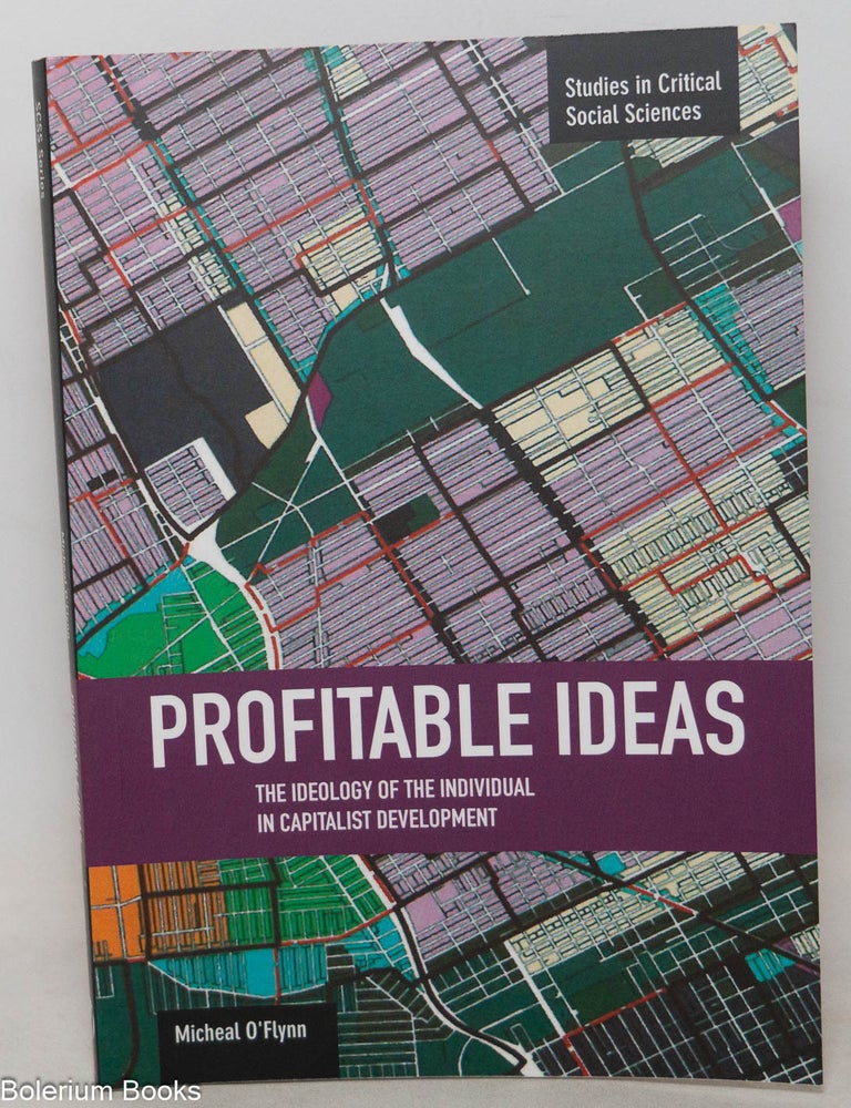 Cat.No: 351268 Profitable Ideas: The Ideology of the Individual in Capitalism Development. Michael O'Flynn.