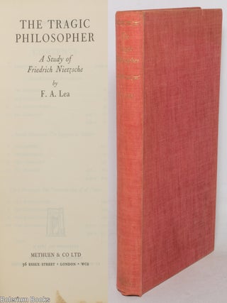 Cat.No: 351322 The Tragic Philosopher. F. A. Lea