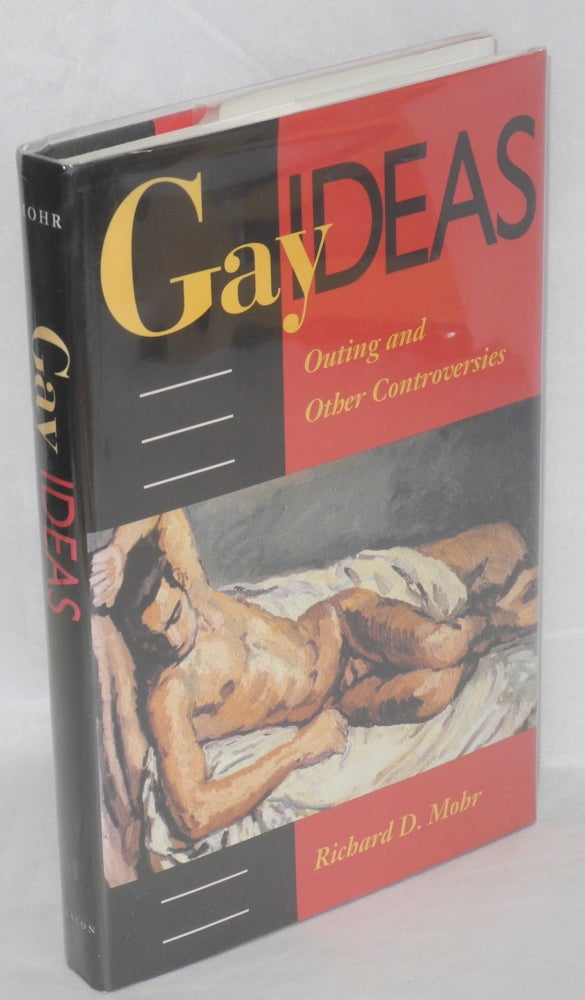 Cat.No: 35142 Gay Ideas: outing and other controversies. Richard D. Mohr.