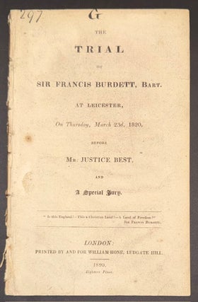 Cat.No: 351465 The trial of Sir Francis Burdett, Bart: at Leicester, on Thursday, March...