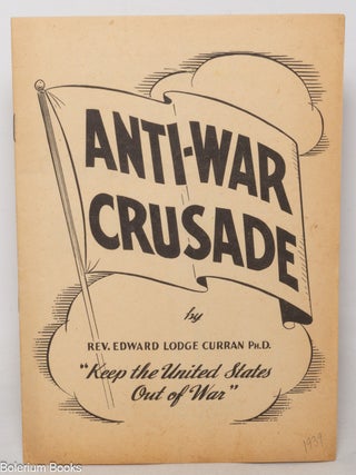 Anti-War Crusade: "Keep the United States Out of War&quot