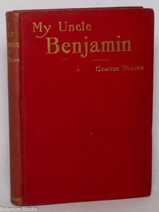 My Uncle Benjamin: a humorous satirical and philosophical novel. Translated from the French by...