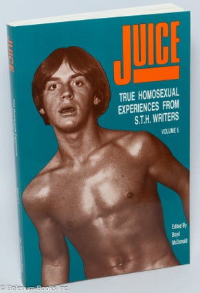 Cat.No: 35156 Juice: true homosexual experiences from S.T.H. writers, volume 5. Boyd...