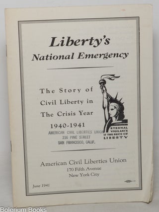 Cat.No: 351643 Liberty's national emergency: The story of civil liberty in the...