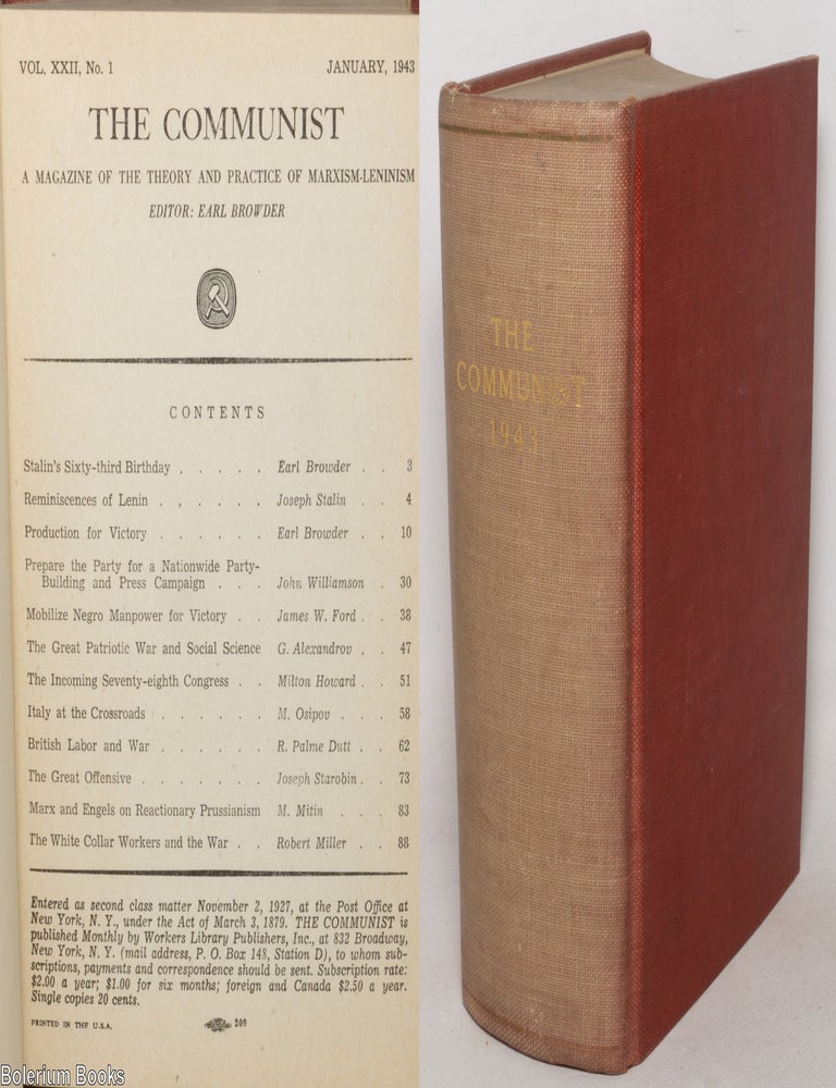 Cat.No: 351649 The Communist: a magazine of the theory and practice of Marxism-Leninism. Vol. 22, no. 1, January to no. 12, December, 1943. Earl Browder.