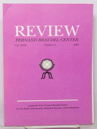 Cat.No: 351685 Review, Fernand Braudel Center, Vol. XXIX, no. 2 (2006): World-Systems...