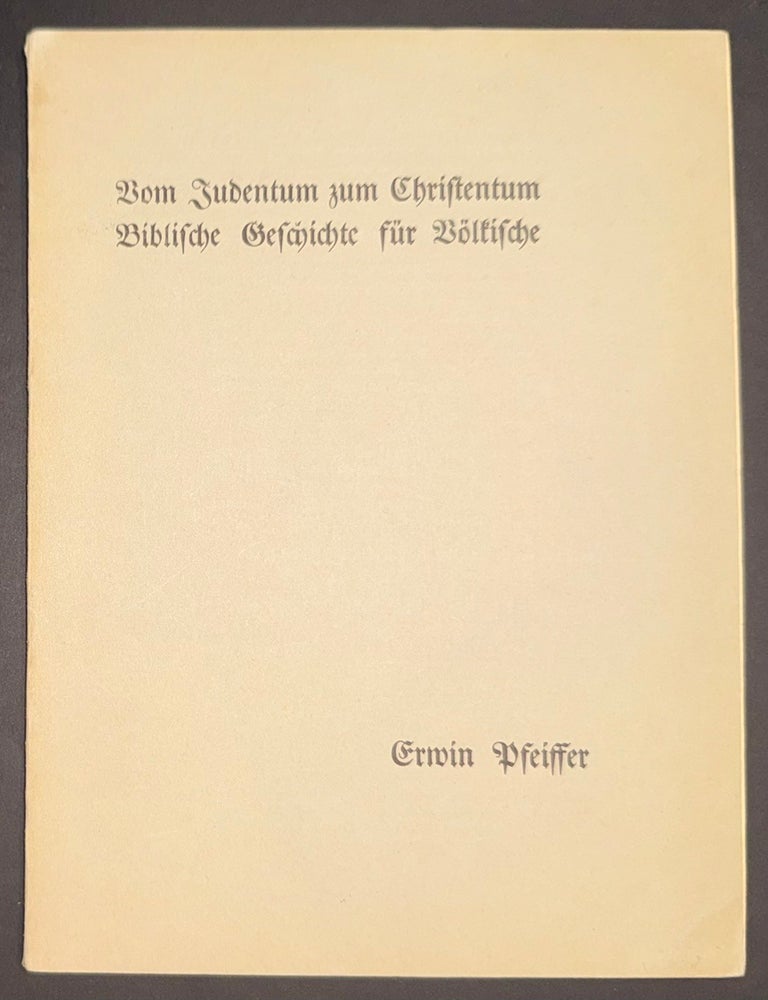 Cat.No: 351734 Vom Judentum zum Christentum: Biblische Geschichte f&uuml;r V&ouml;lkische. Erwin Pfeiffer.