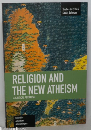 Cat.No: 351765 Religion and the New Atheism - A Critical Appraisal. Amarnath Amarasingam