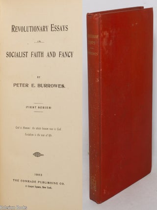 Cat.No: 351877 Revolutionary Essays in Socialist Faith and Fancy. Peter E. Burrowes