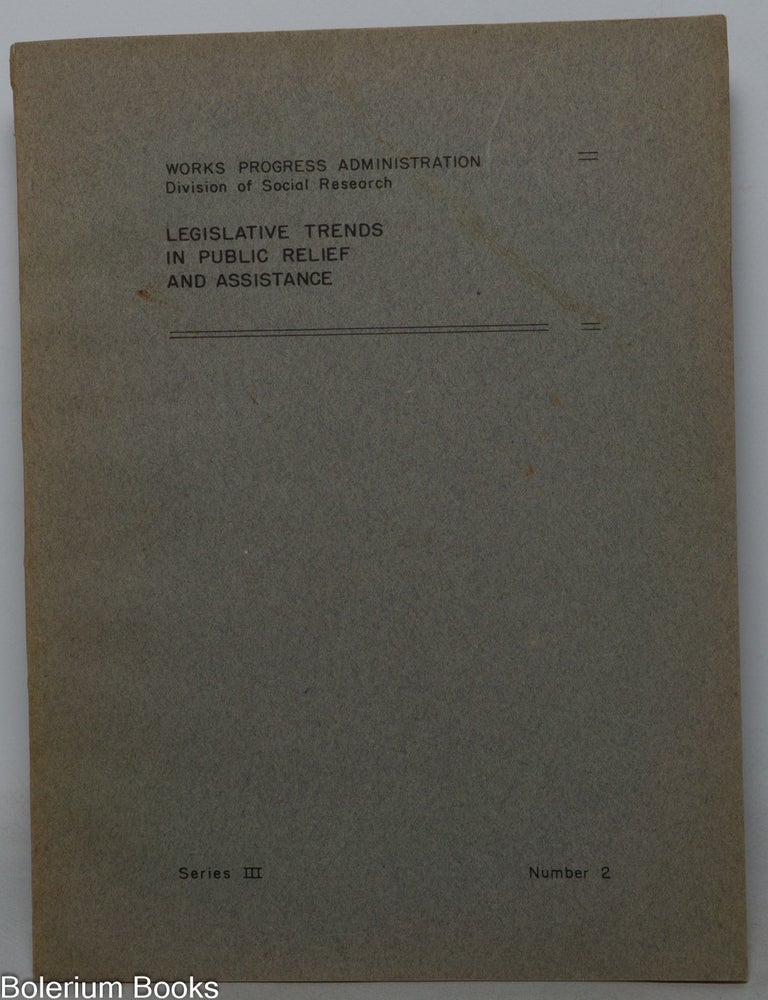 Cat.No: 351890 Legislative trends in public relief and assistance, December 31, 1929 to July 1, 1936. Robert C. Lowe, John L. Holcombe.