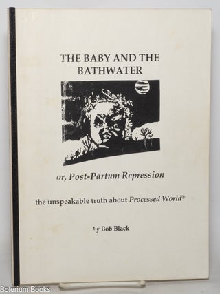 Cat.No: 351995 The baby and the bathwater or, post-partum repression, the unspeakable...