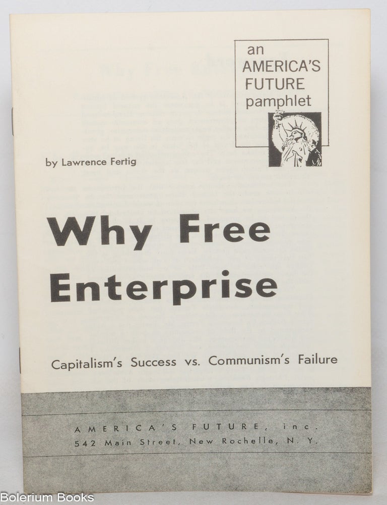 Cat.No: 352003 Why Free Enterprise: Capitalism's Success vs. Communism's Failure. Lawrence Fertig.