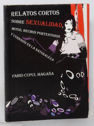 Relatos cortos sobre sexualidad, mitos, hechos portentosos y curiosos en la naturaleza