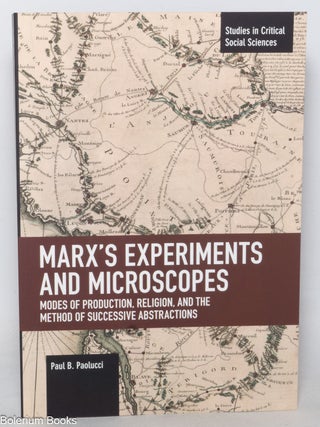 Marx's Experiments and Microscopes: Modes of Production, Religion, and the Method of...
