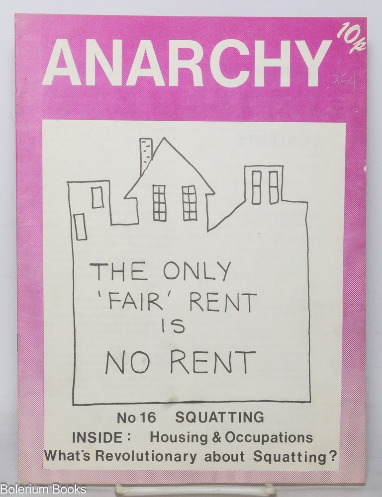 Cat.No: 352404 Anarchy: No. 16. Squatting. Inside: housing & occupations. What's revolutionary about squatting?