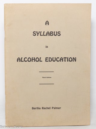 A Syllabus in Alcohol Education. Third Edition