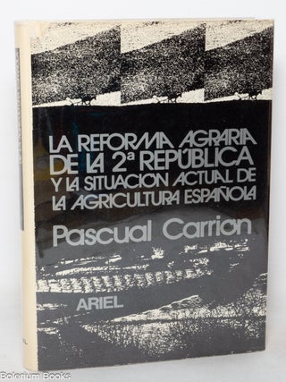 La Reforma Agraria de la 2a Rep&uacute;blica y la Situati&oacute;n Actual de la Agricultura Espa&ntilde;ola