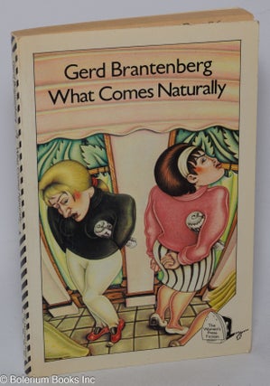 Cat.No: 35336 What Comes Naturally. Gerd Brantenberg, translated and, the author