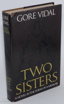Cat.No: 35354 Two Sisters: a memoir in the form of a novel. Gore Vidal