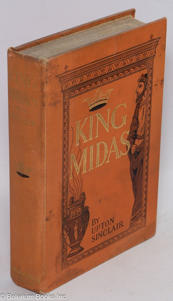Cat.No: 3546 King Midas, a romance. Illustrations by Charles M. Relyea. Upton Sinclair.