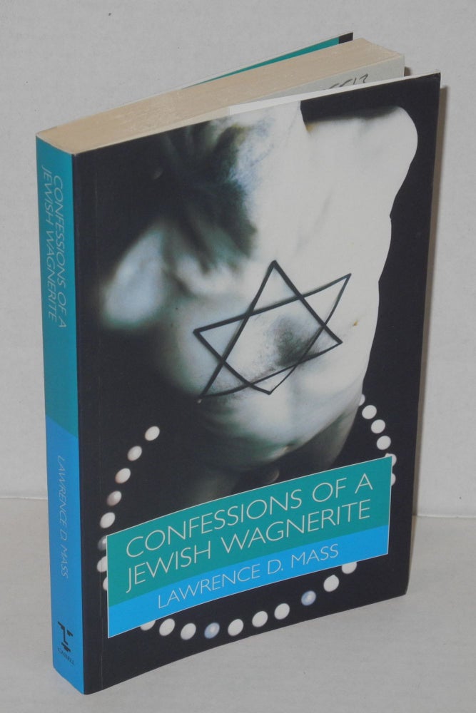 Cat.No: 35513 Confessions of a Jewish Wagnerite; being gay and Jewish in america. Lawrence D. Mass, Dr. Gottfried Wagner.