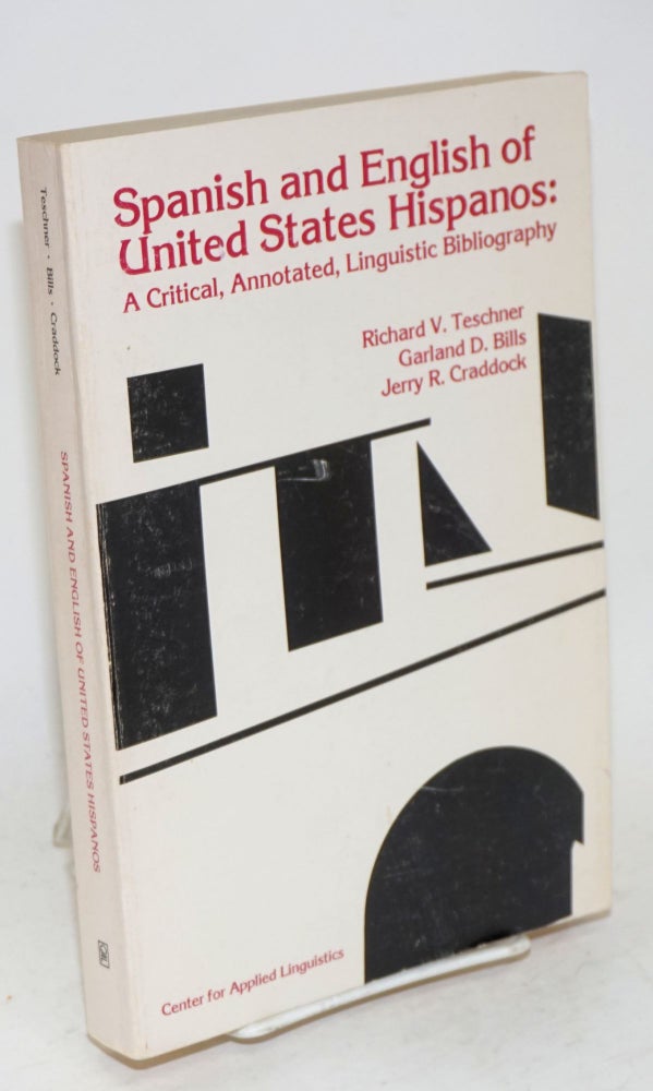 Cat.No: 35608 Spanish and English of United States Hispanos: a critical, annotated, linguistic bibliography. Richard V. Teschner, eds, et. al.