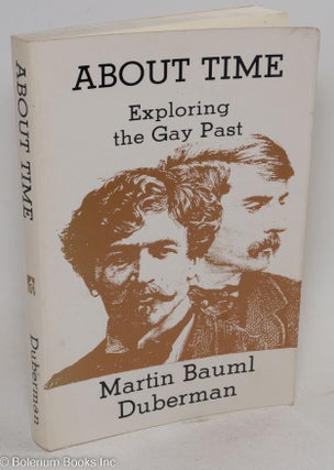 Cat.No: 35622 About Time: exploring the gay past. Martin Bauml Duberman
