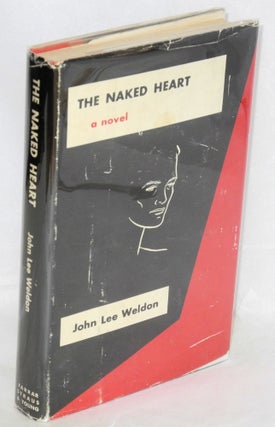 Cat.No: 35640 The Naked Heart a novel. John Lee Weldon
