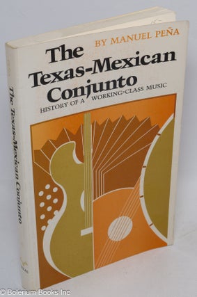 Cat.No: 35674 The Texas-Mexican conjunto: history of a working-class music. Manuel H....