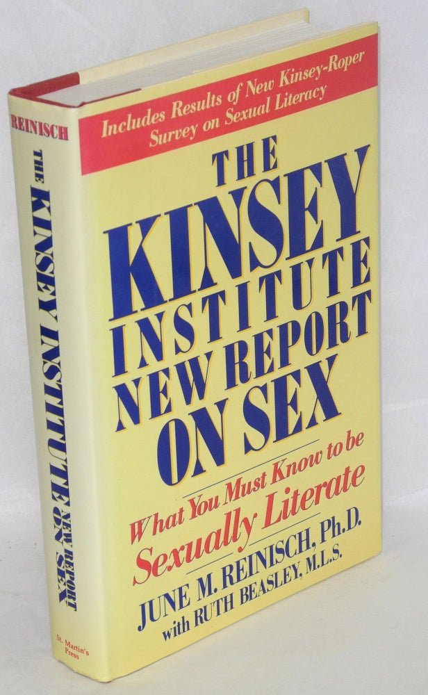 Cat.No: 35791 The Kinsey Institute new report on sex; what you must know to be sexually literate, edited and compiled by Debra Kent. June W. Reinisch, Ruth Beasley.