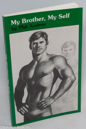 Cat.No: 35819 My Brother, My Self. Phil cover Andros, Tom of Finland, Samuel M. Steward