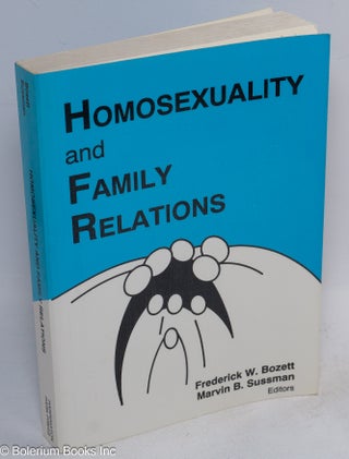 Cat.No: 35825 Homosexuality and Family Relations. Frederick W. Bozett, Marvin B. Sussman