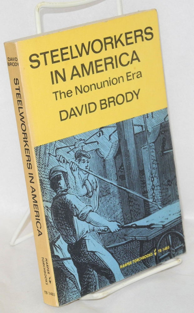 Cat.No: 35838 Steelworkers in America: the nonunion era. David Brody.