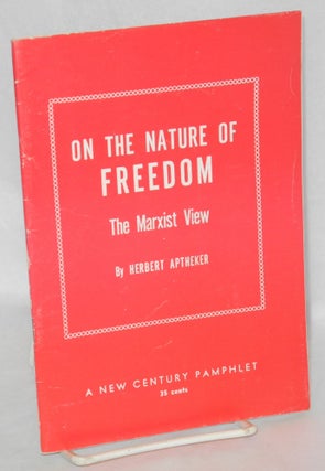 Cat.No: 35898 On the Nature of Freedom: the Marxist view. Based on a series of...