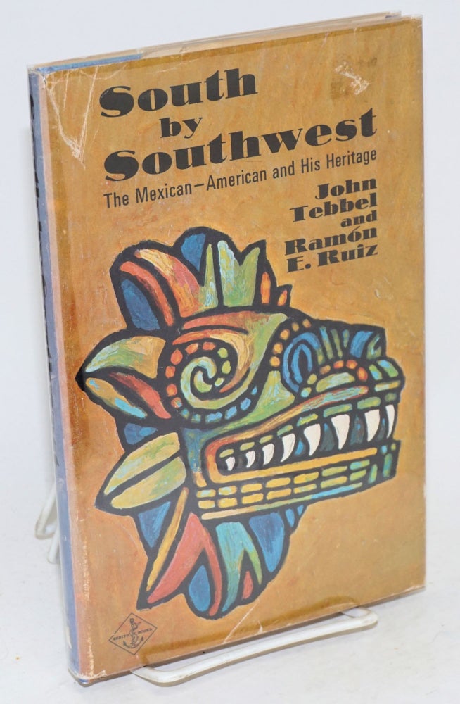 Cat.No: 36052 South by southwest; the Mexican-American and his heritage, illustrated by Earl Thollander. John Tebbel, Ramón Eduardo Ruiz.