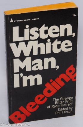 Cat.No: 36074 Listen, white man, I'm bleeding. Phil Hirsch, ed