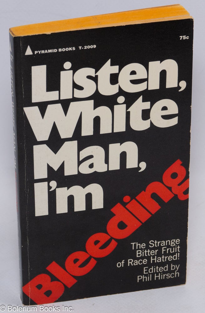 Cat.No: 36074 Listen, white man, I'm bleeding. Phil Hirsch, ed.