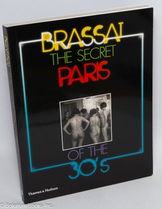 Cat.No: 36142 The Secret Paris of the 30's. Brassaï, Richard Miller