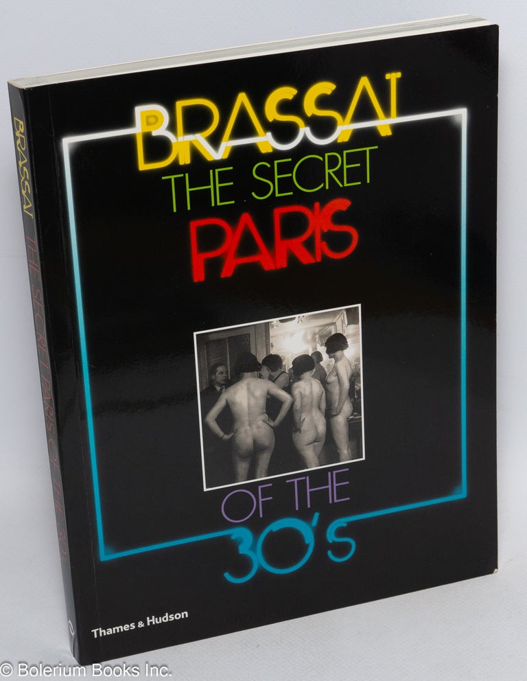 Cat.No: 36142 The Secret Paris of the 30's. Brassaï, Richard Miller.